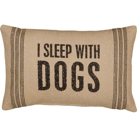 Primitives by Kathy - Pillow - I Sleep With Dogs