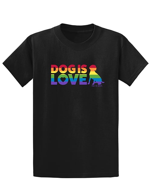 Dog is Good - Dog is Love Pride T-Shirt (UNISEX) Large